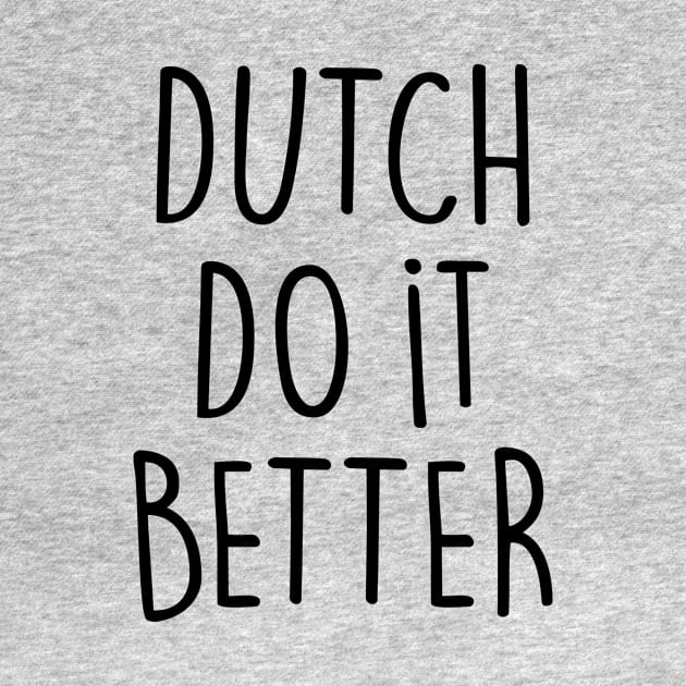 DUTCH DO IT BETTER by eyesblau